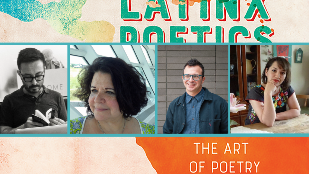 Promotional banner, the book cover for Latinx Poetics is zoomed in and fills the background. Overlaying this are the four author photos, L-R Ruben Quesada, Brenda Cárdenas, Daniel Borzutzky, and Laurie Ann Guerrero.