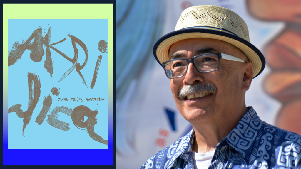 Promotional banner, Juan Felipe Herrera's portrait on the right, the cover of Akrilica on the left with a bright yellow fading into bright blue background.