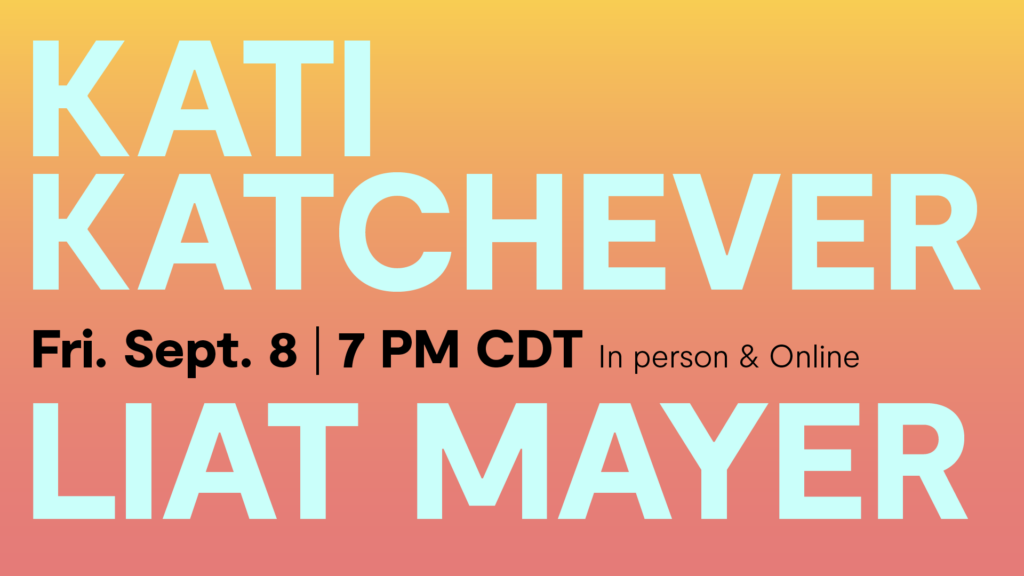 Promotional image, red and orange fade in background, text in light blue and black that reads "Kati Katachever, Fri. Sept. 8 | 7 PM CDT In person & Online, Liat Mayer"